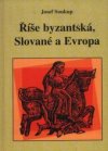 Říše byzantská,Slované a Evropa