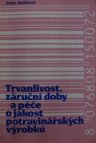 Trvanlivost, záruční doby a péče o jakost potravinářských výrobků