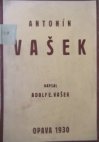 Profesor Antonín Vašek, buditel svého lidu na Lašsku slezském i moravském, bojovník za vědeckou poctivost, otec Petra Bezruče