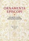 Ornamenta episcopi. Liturgická roucha olomoucké katedrály. 