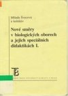 Nové směry v biologických oborech a jejich speciálních didaktikách I.