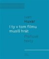 I ty v tom filmu musíš hrát