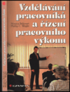 Vzdělávání pracovníků a řízení pracovního výkonu