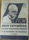 Hrst vzpomínek na dobu poslanecké činnosti T.G. Masaryka na Valašsku