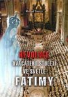 Revoluce dvacátého století ve světle Fatimy