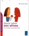 Savoir gérer son stress en toutes circonstances