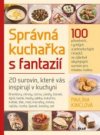 Správná kuchařka s fantazií - 20 surovin, které vás inspirují v kuchyni