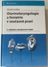 Ptorinolaryngologie a foniatrie v současné praxi 