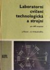 Laboratorní cvičení technologická a strojní pro střední průmyslové školy strojnické