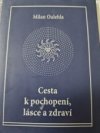 Cesta k pochopení,lásce a zdraví