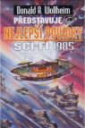 Donald A. Wollheim představuje nejlepší povídky sci-fi 1985