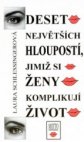 Deset největších hloupostí, jimiž si ženy komplikují život