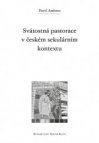 Svátostná pastorace v českém sekulárním kontextu