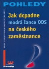 Jak dopadne modrá šance ODS na českého zaměstnance