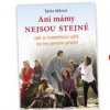 Ani mámy nejsou stejné