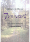 7 principů, aneb, Principy pochopené a poznané životem