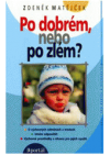 Po dobrém, nebo po zlém?