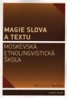 Magie slova a textu - Moskevská etnolingvistická škola
