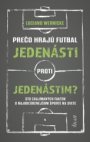Prečo hrajú futbal jedenásti proti jedenástim