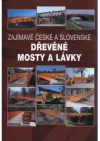 Zajímavé české a slovenské dřevěné mosty a lávky