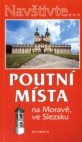 Poutní místa na Moravě, ve Slezsku