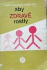 Aby zdravě rostly