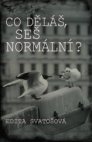 Co děláš, seš normální?