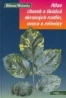 Atlas chorob a škůdců okrasných rostlin, ovoce a zeleniny