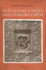 Dvě studie z dějin byzantského umění