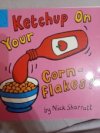 Ketchup on your cornflakes?