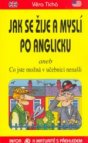 Jak se žije a myslí po anglicku, aneb, Co jste možná v učebnici nenašli