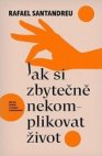 Jak si zbytečně nekomplikovat život 