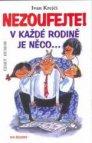 Nezoufejte! V každé rodině je něco-