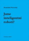 Jsme inteligentní roboti?