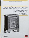 Bezpečnost v UNIXu a Internetu v praxi