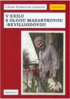 V exilu s Olgou Masarykovou-Revilliodovou