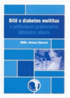 Dítě s diabetes mellitus v ambulanci praktického dětského lékaře