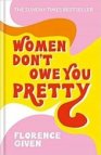 Women don't owe you pretty