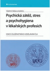 Psychická zátěž, stres a psychohygiena v lékařských profesích