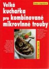 Velká kuchařka pro kombinované mikrovlnné trouby