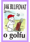 Jak blufovat o golfu