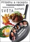Příběhy a recepty nejslavnějších televizních kuchařů světa