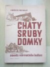 Chaty, sruby, domky