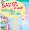 Bav se… a tvoř! - Zvířata z papíru