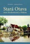 Stará Otava - mezi Strakonicemi a Pískem