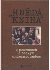 "Hnědá kniha" o procesech s českých undergroundem