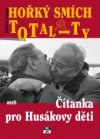 Hořký smích totality, aneb, Čítanka pro Husákovy děti