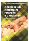 Agrese u lidí s mentální retardací a s autismem