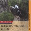 Po kolejích, vzduchem, po vodě