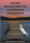 Původ negativních sil a možnosti homeopatie